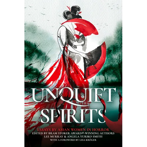 Unquiet Spirits: Essays by Asian Women in Horror