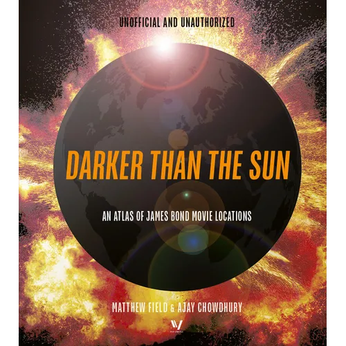 Darker Than the Sun: An Atlas of James Bond Movie Locations