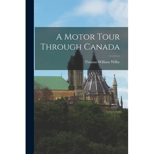 A Motor Tour Through Canada