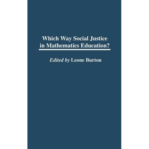 Which Way Social Justice in Mathematics Education?