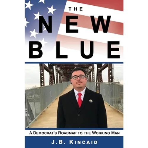 The New Blue: A Democrat's Roadmap to the Working Man