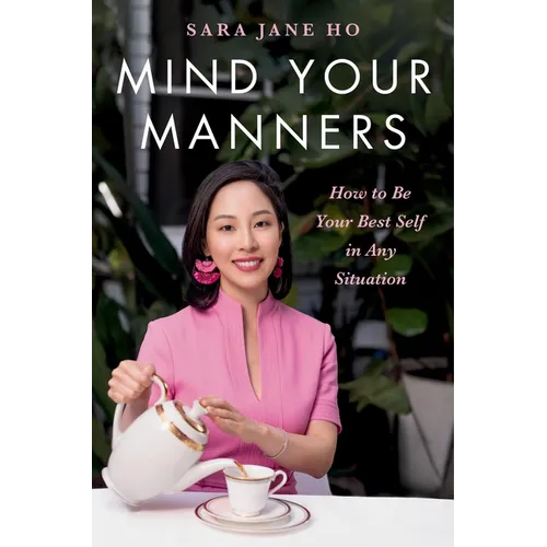 Mind Your Manners: How to Be Your Best Self in Any Situation