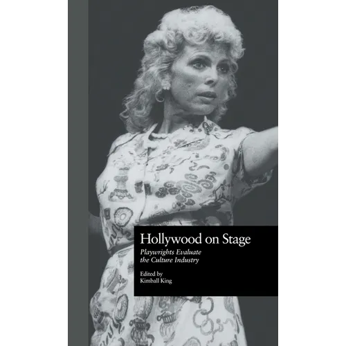 Hollywood on Stage: Playwrights Evaluate the Culture Industry