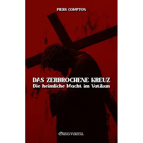 Das zerbrochene Kreuz: Die heimliche Macht im Vatikan
