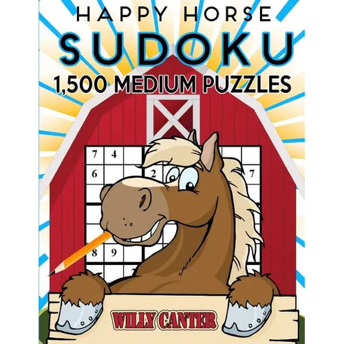 Happy Horse Sudoku 1,500 Medium Puzzles. Gigantic Big Value Book: No Wasted Puzzles With Only One Level Of Difficulty