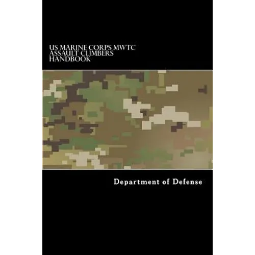 US Marine Corps MWTC Assault Climbers Handbook: MountaineeringHandbook