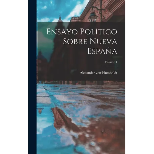 Ensayo Político Sobre Nueva España; Volume 1
