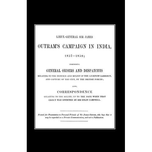 Lieut-General Sir James Outram's Campaign in India 1857-1858