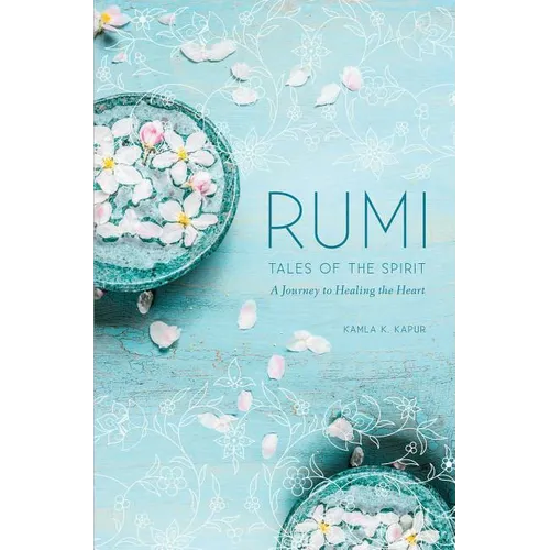 Rumi: Tales of the Spirit: A Journey to Healing the Heart