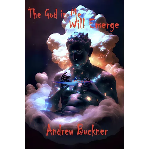The God in Me Will Emerge: Poems
