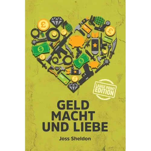 Geld Macht und Liebe: Large Print Edition