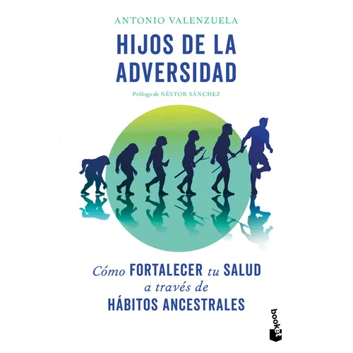 Hijos de la Adversidad: Cómo Fortalecer Tu Salud a Través de Hábitos Ancestrales / Children of Adversity: How to Strengthen Your Health Through Ancest