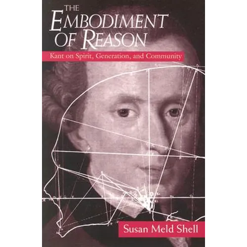 The Embodiment of Reason: Kant on Spirit, Generation, and Community