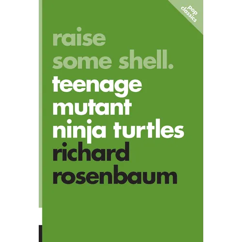 Raise Some Shell: Teenage Mutant Ninja Turtles