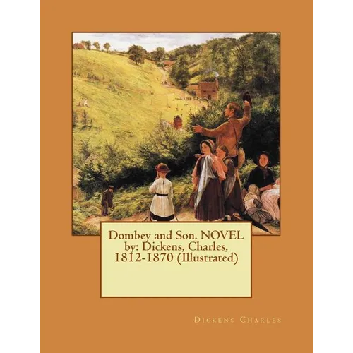 Dombey and Son. NOVEL by: Dickens, Charles, 1812-1870 (Illustrated)