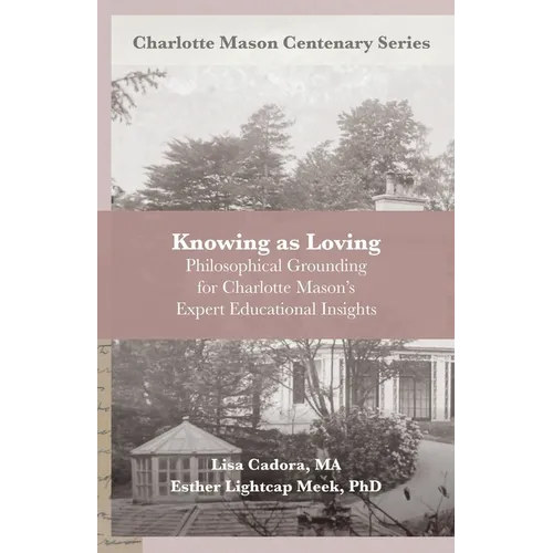 Knowing as Loving: Philosophical Grounding for Charlotte Mason's Expert Educational Insights