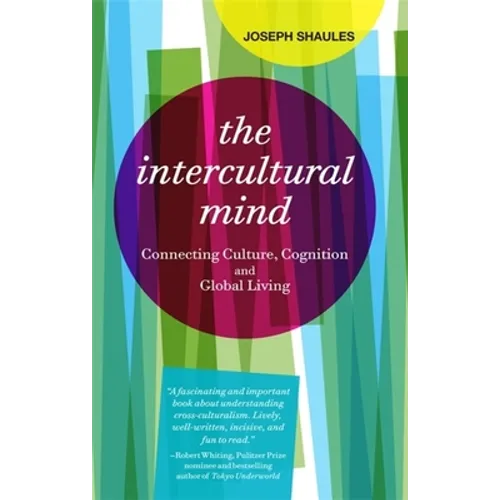 The Intercultural Mind: Connecting Culture, Cognition, and Global Living
