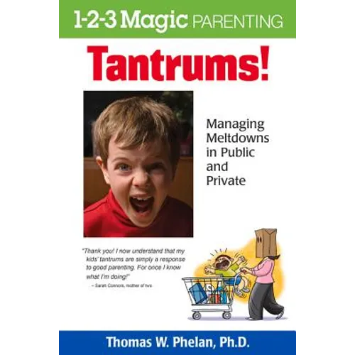 Tantrums!: Managing Meltdowns in Public and Private