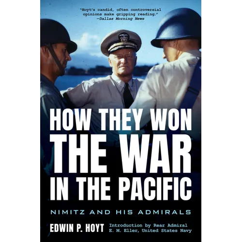 How They Won the War in the Pacific: Nimitz and His Admirals