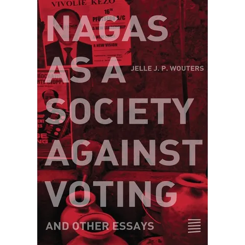 Nagas as a Society against Voting: and other essays