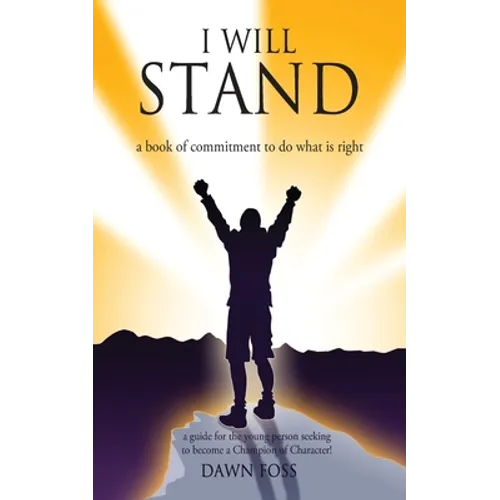 I Will Stand: A Book of Commitment To Do What is Right