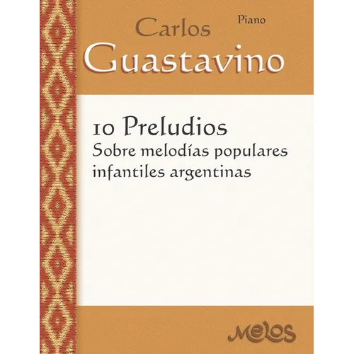 10 Preludios sobre melodías populares infantiles argentinas: Para Piano