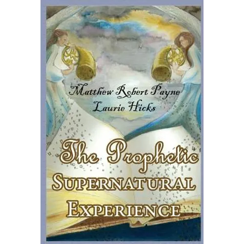 The Prophetic Supernatural Experience