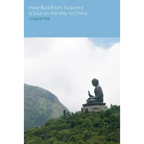 How Buddhism Acquired a Soul on the Way to China