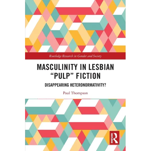 Masculinity in Lesbian "Pulp" Fiction: Disappearing Heteronormativity?