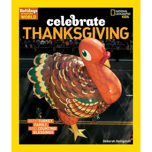Holidays Around the World: Celebrate Thanksgiving: With Turkey, Family, and Counting Blessings