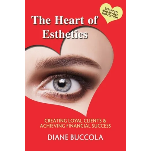 The Heart of Esthetics: Creating Loyal Clients & Achieving Financial Success