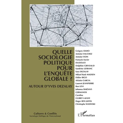 Quelle sociologie politique pour l'enquête globale ?: Autour d'Yves Dezalay