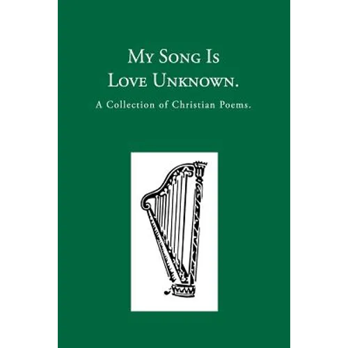My Song is Love Unknown: A Collection of Christian Poems