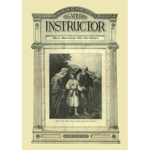 The Youth's Instructor: Big Print Volume 2, Message to young people original, letters to young lovers, a call to stand apart and country living for th
