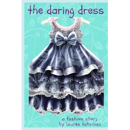 The Daring Dress: A Fashion Story from the Busy Wardrobe