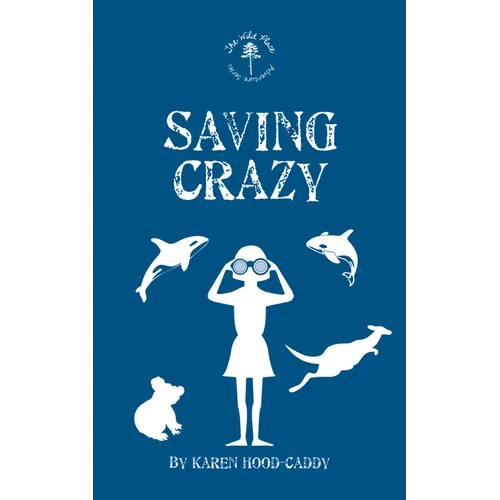 Saving Crazy: The Wild Place Adventure Series