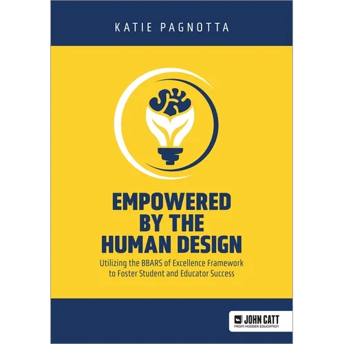 Empowered by the Human Design: Utilizing the Bbars of Excellence Framework to Foster Student and Educator Success