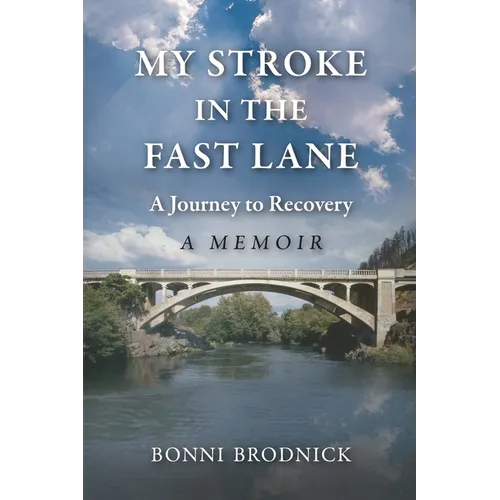 My Stroke in the Fast Lane: A Journey to Recovery