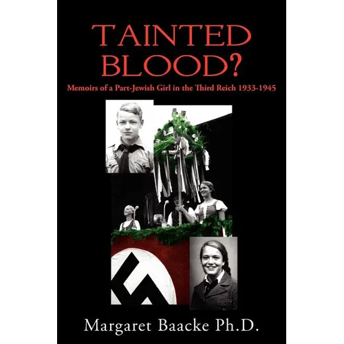 Tainted Blood?: Memoirs of a Part-Jewish Girl in the Third Reich 1933-1945