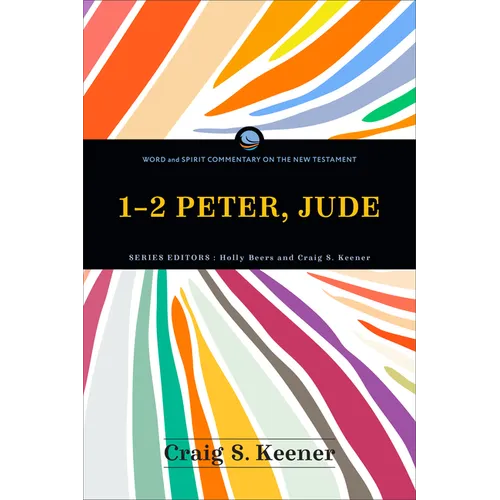 1-2 Peter, Jude: Word and Spirit Commentary on the New Testament