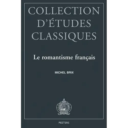 Le Romantisme Francais: Esthetique Platonicienne Et Modernite Litteraire