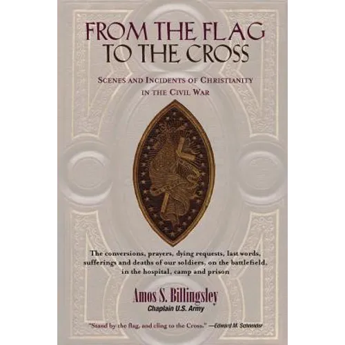 From the Flag to the Cross: Scenes and Incidents of Christianity in the Civil War