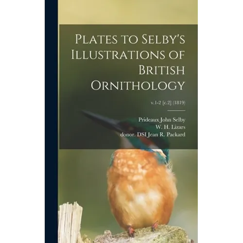 Plates to Selby's Illustrations of British Ornithology; v.1-2 [c.2] (1819)