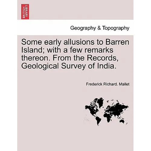 Some Early Allusions to Barren Island; With a Few Remarks Thereon. from the Records, Geological Survey of India.