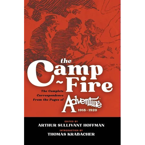 The Camp-Fire: The Complete Correspondence From the Pages of Adventure, 1918-1920