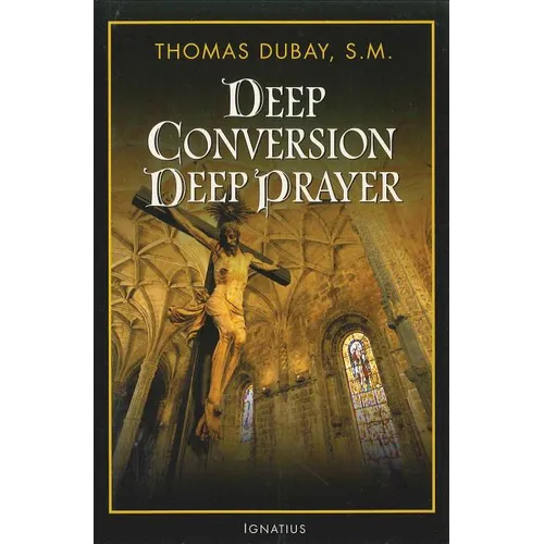 Deep Conversion, Deep Prayer