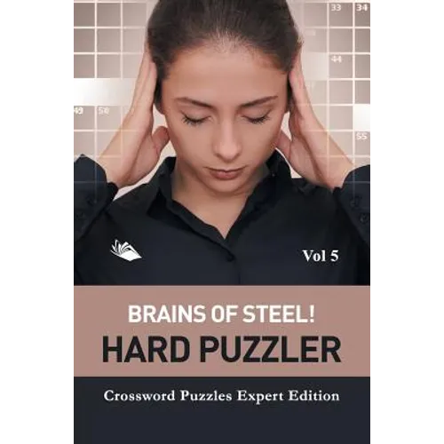 Brains of Steel! Hard Puzzler Vol 5: Crossword Puzzles Expert Edition