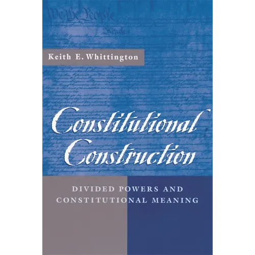 Constitutional Construction: Divided Powers and Constitutional Meaning