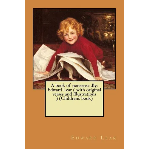A book of nonsense .By: Edward Lear ( with original verses and illustrations ) (Children's book)