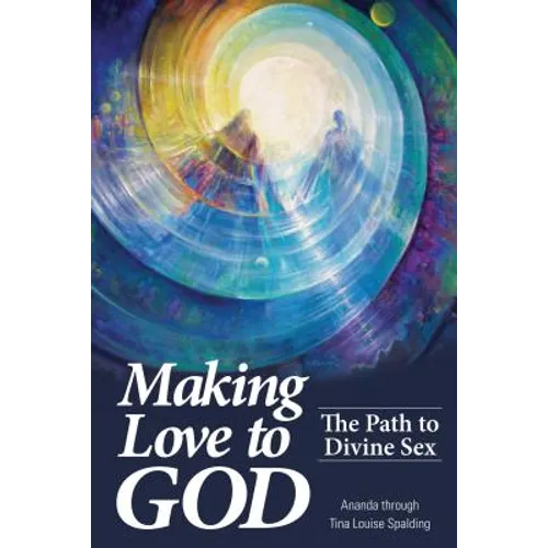 Making Love to God: The Path to Divine Sex